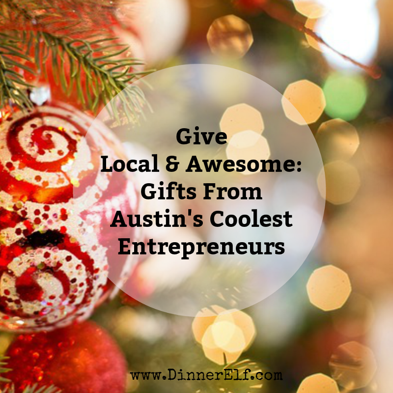 Give Local & Awesome: Gifts From Austin’s Coolest Entrepreneurs