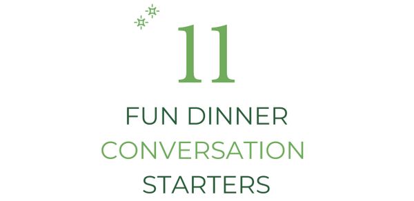 11 Fun Dinner Conversation Starters